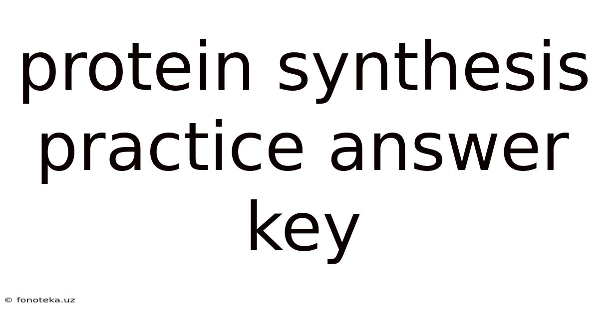 Protein Synthesis Practice Answer Key