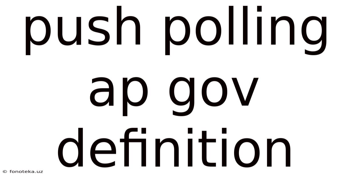 Push Polling Ap Gov Definition