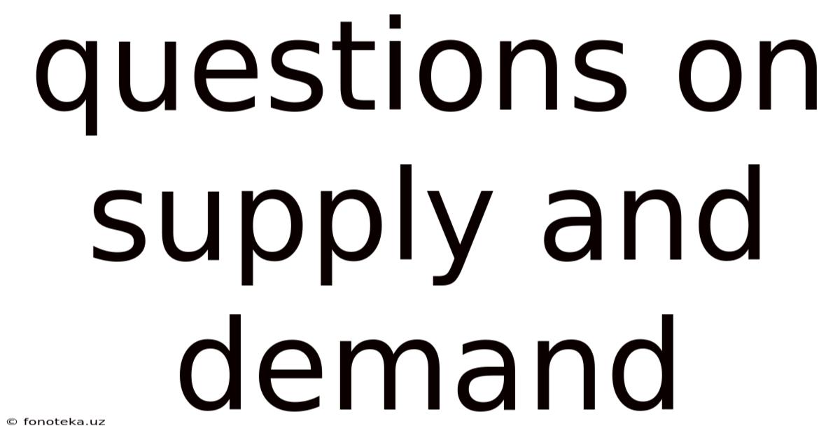Questions On Supply And Demand