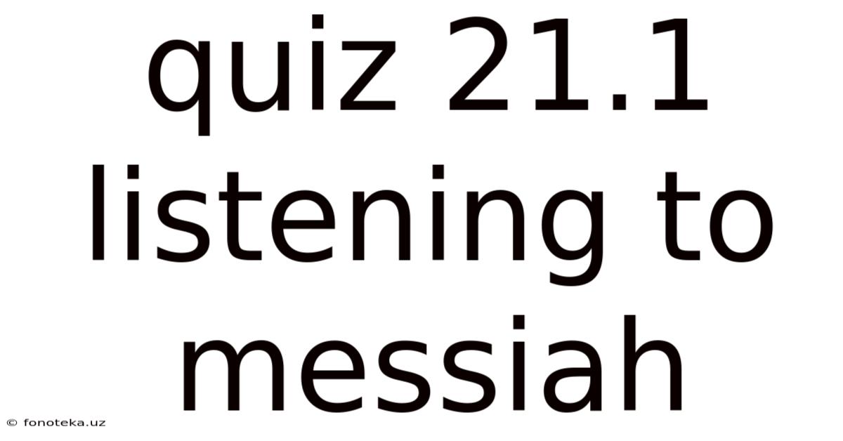 Quiz 21.1 Listening To Messiah