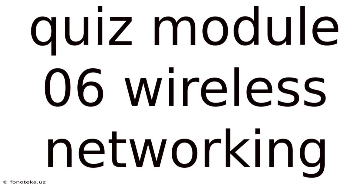 Quiz Module 06 Wireless Networking