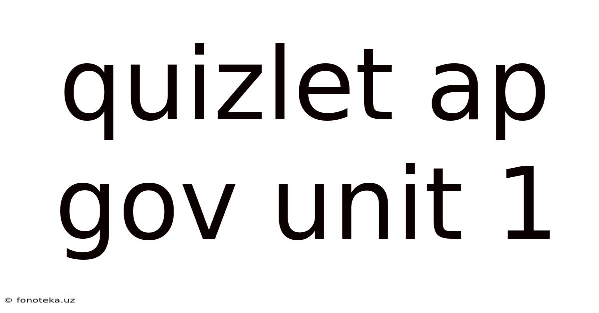 Quizlet Ap Gov Unit 1