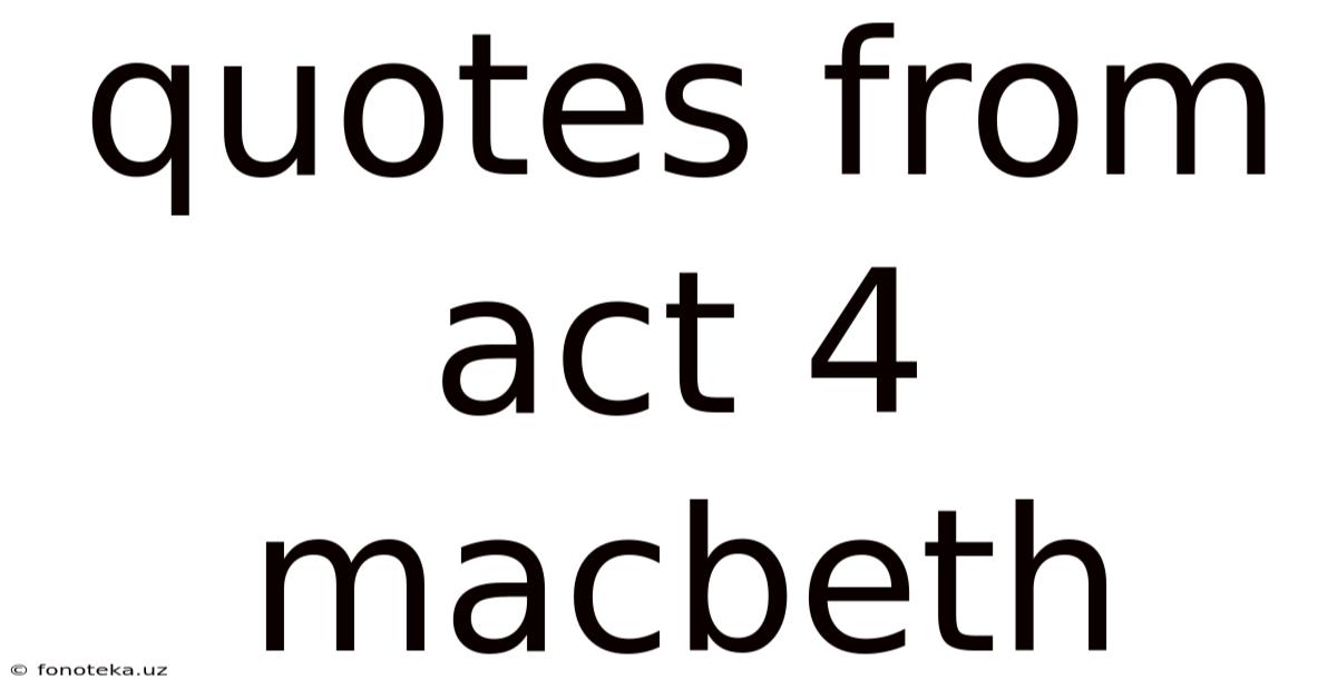 Quotes From Act 4 Macbeth