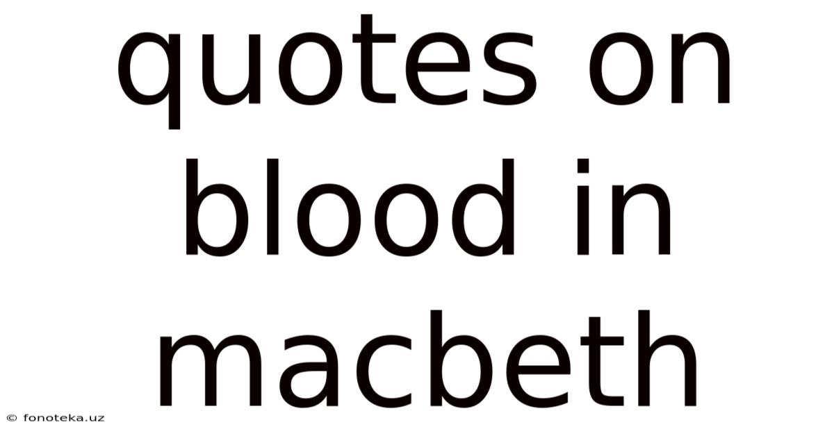 Quotes On Blood In Macbeth