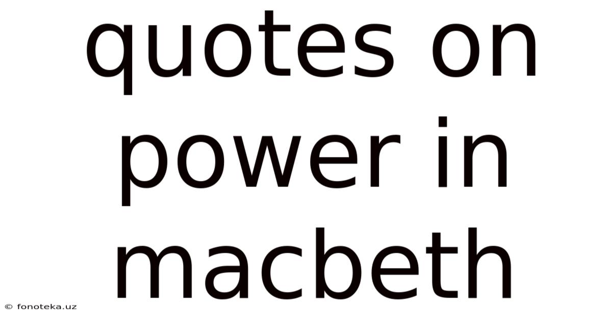 Quotes On Power In Macbeth