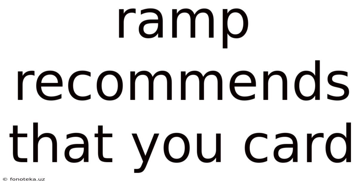 Ramp Recommends That You Card