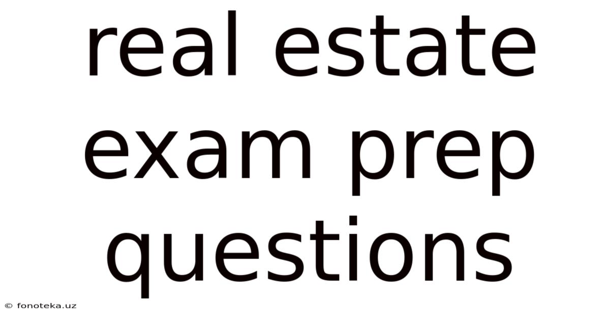 Real Estate Exam Prep Questions