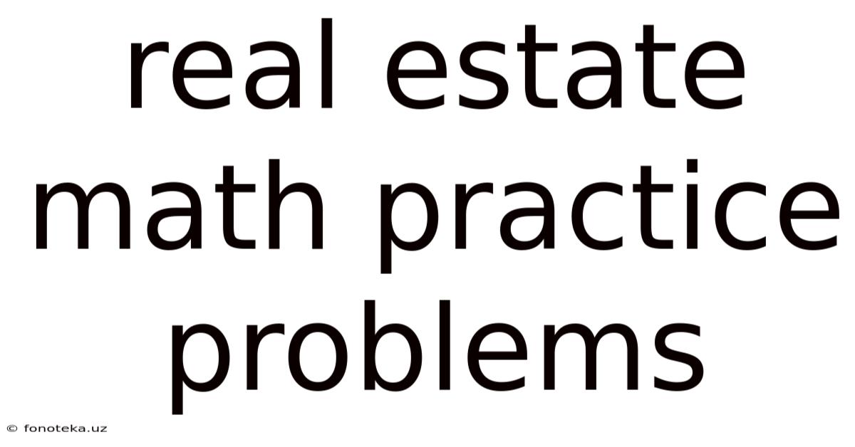 Real Estate Math Practice Problems