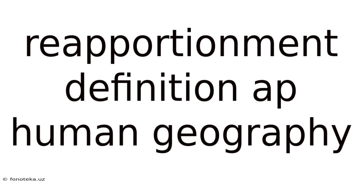 Reapportionment Definition Ap Human Geography