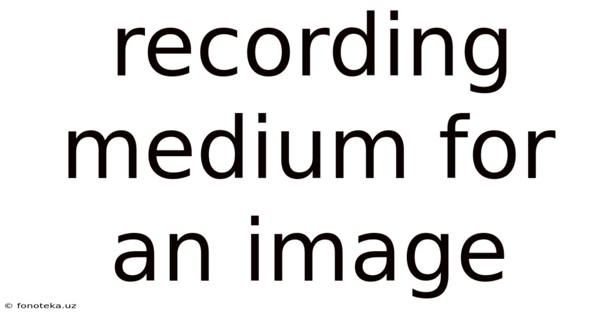 Recording Medium For An Image
