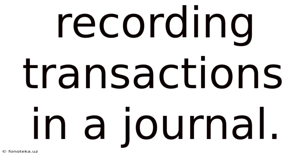 Recording Transactions In A Journal.