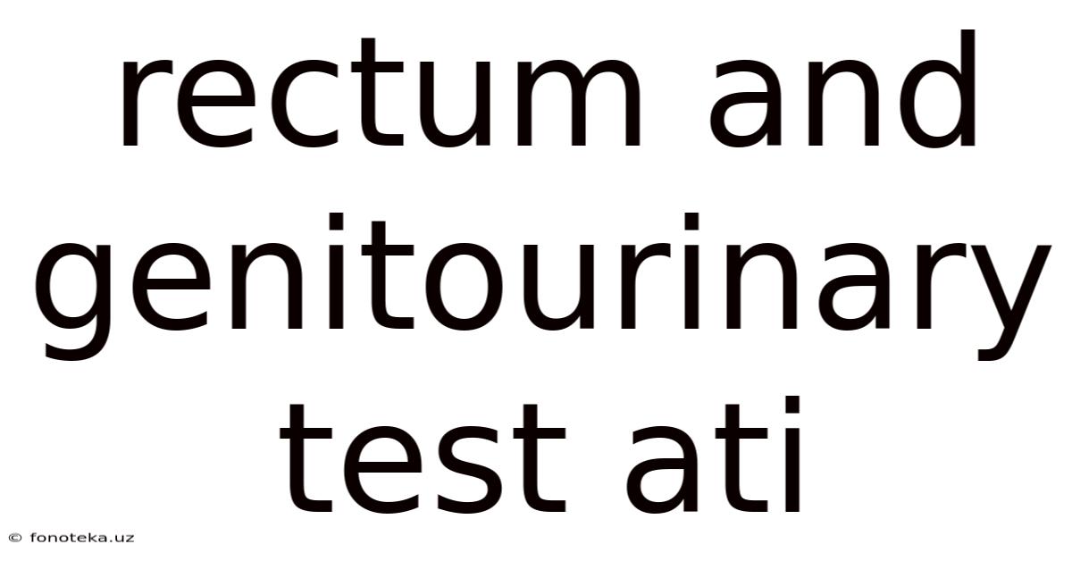 Rectum And Genitourinary Test Ati