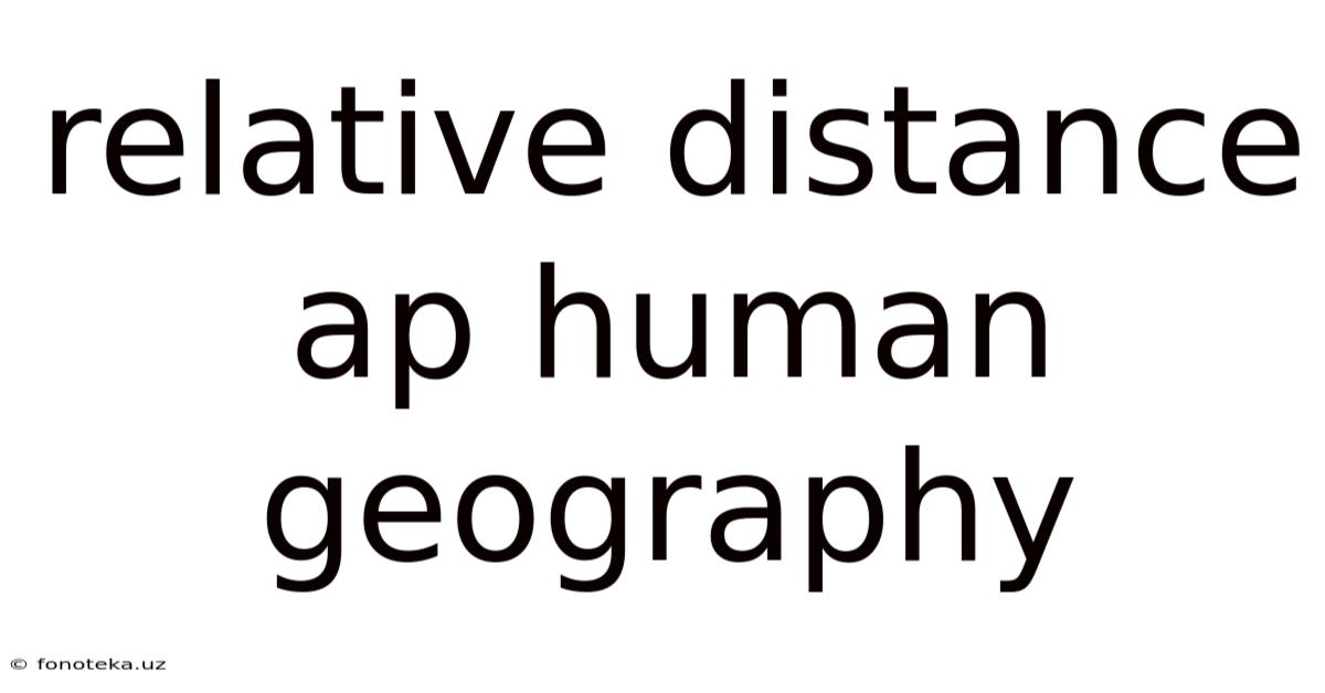 Relative Distance Ap Human Geography