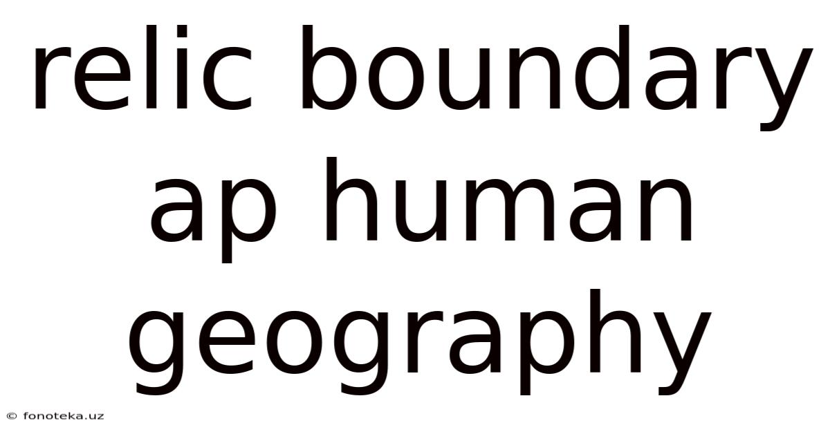 Relic Boundary Ap Human Geography