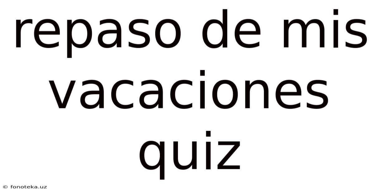 Repaso De Mis Vacaciones Quiz