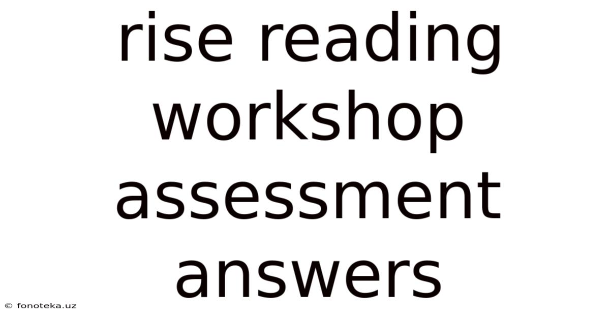 Rise Reading Workshop Assessment Answers