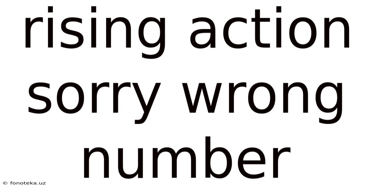 Rising Action Sorry Wrong Number