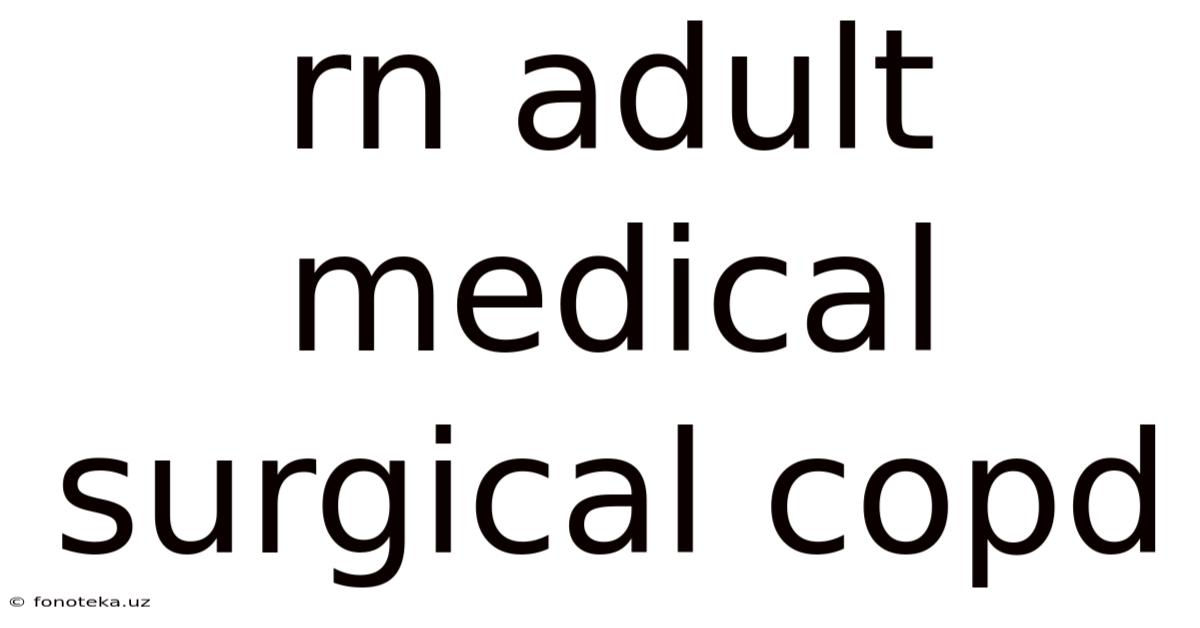 Rn Adult Medical Surgical Copd