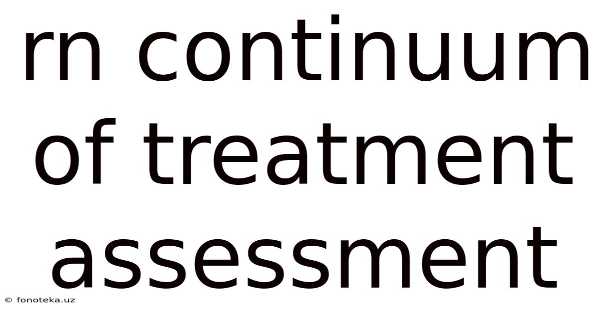 Rn Continuum Of Treatment Assessment
