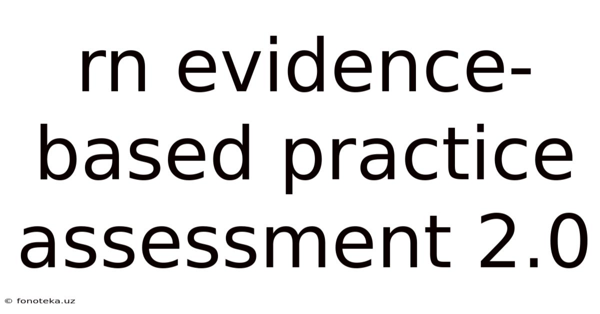 Rn Evidence-based Practice Assessment 2.0