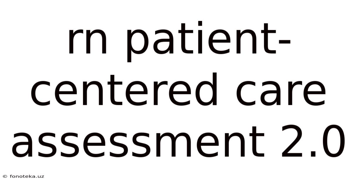 Rn Patient-centered Care Assessment 2.0