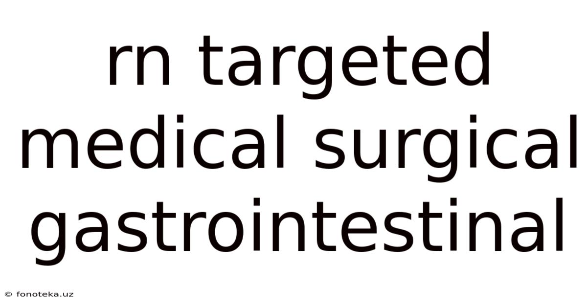Rn Targeted Medical Surgical Gastrointestinal