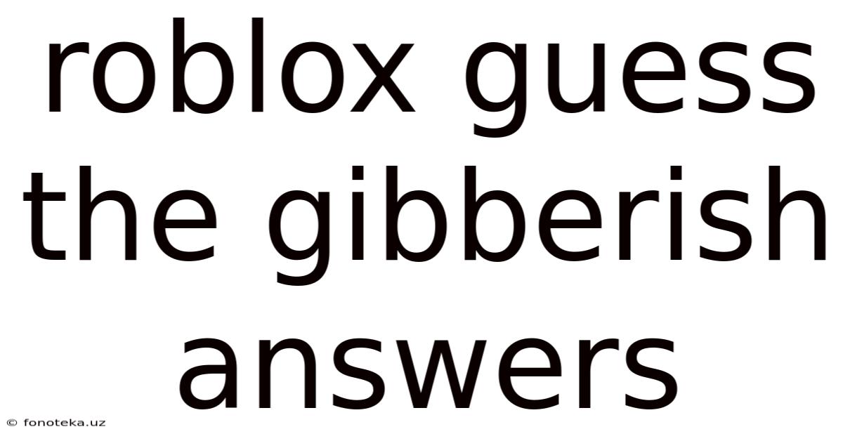 Roblox Guess The Gibberish Answers