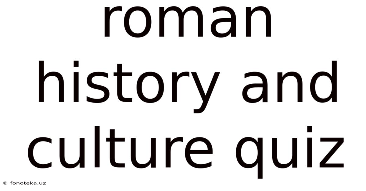 Roman History And Culture Quiz