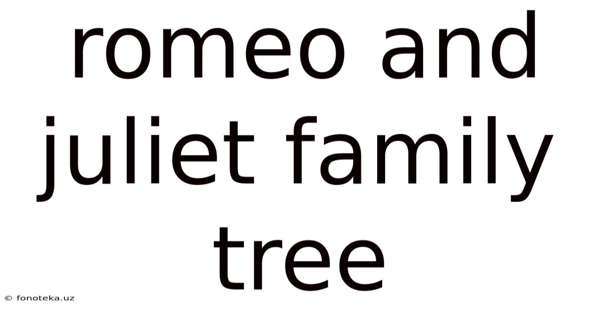 Romeo And Juliet Family Tree