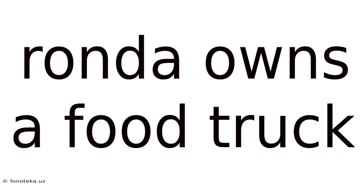 Ronda Owns A Food Truck