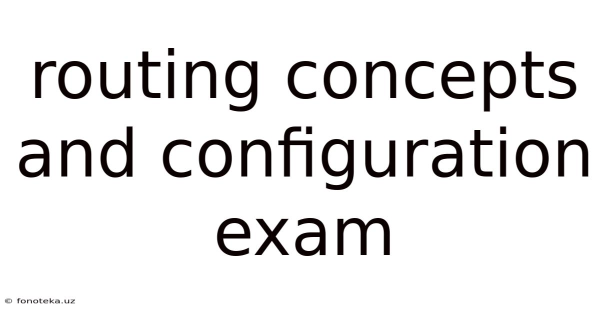 Routing Concepts And Configuration Exam