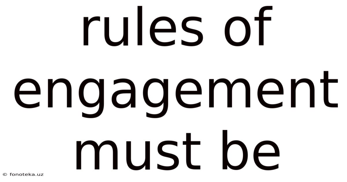 Rules Of Engagement Must Be