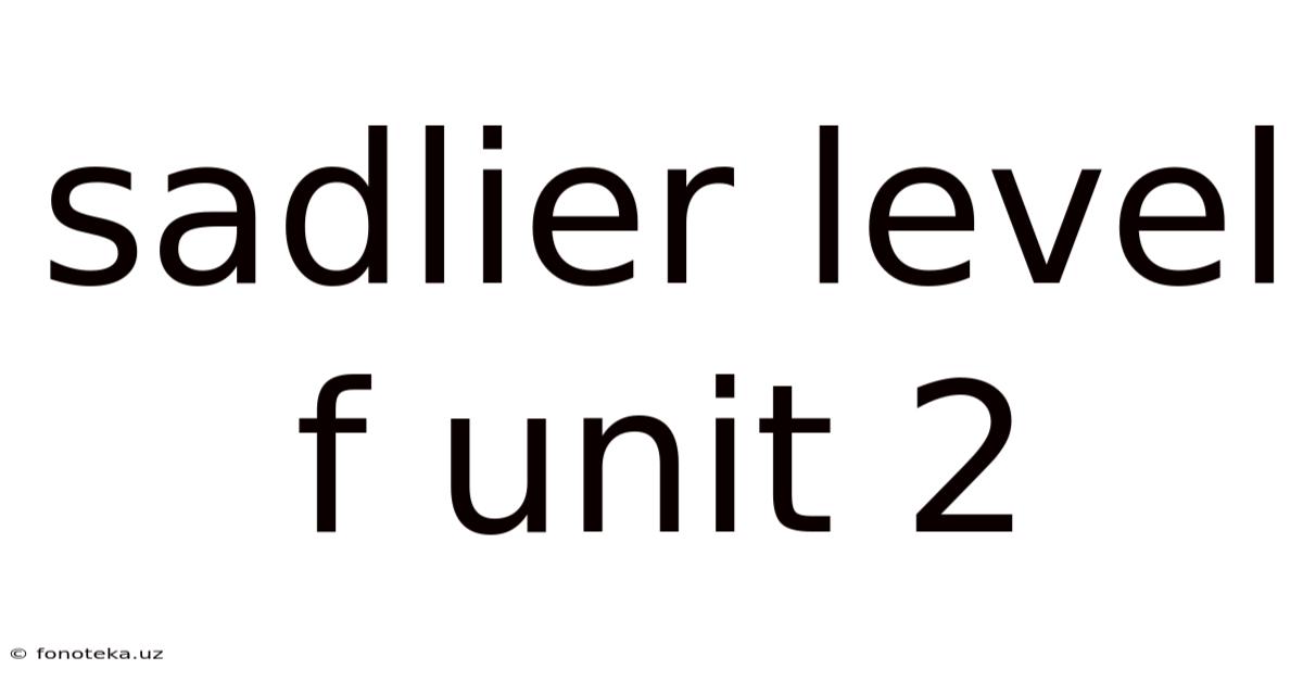 Sadlier Level F Unit 2