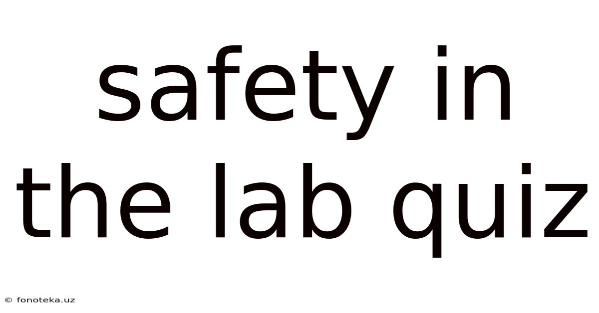 Safety In The Lab Quiz