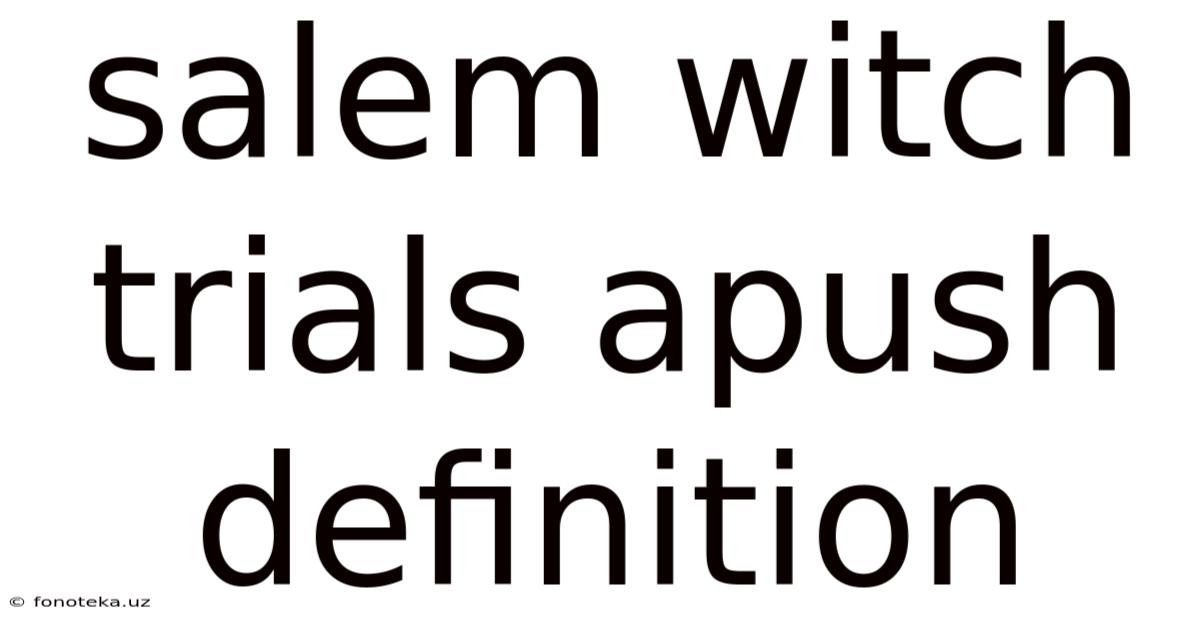 Salem Witch Trials Apush Definition