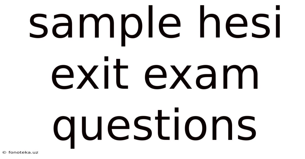 Sample Hesi Exit Exam Questions
