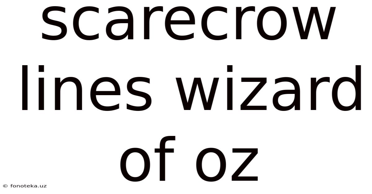 Scarecrow Lines Wizard Of Oz