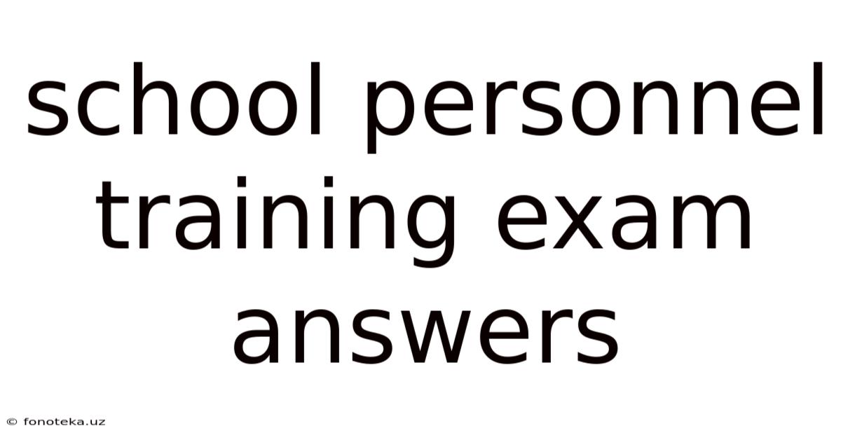 School Personnel Training Exam Answers
