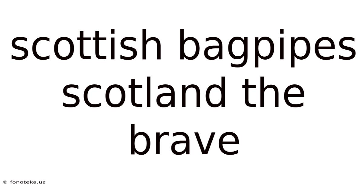 Scottish Bagpipes Scotland The Brave