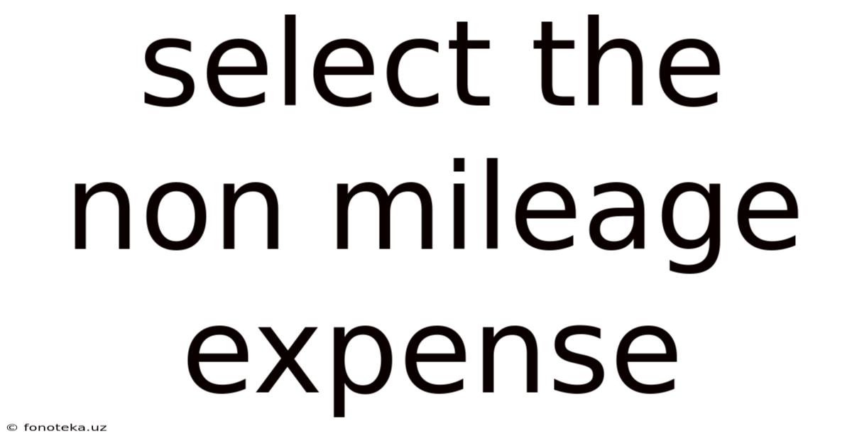 Select The Non Mileage Expense
