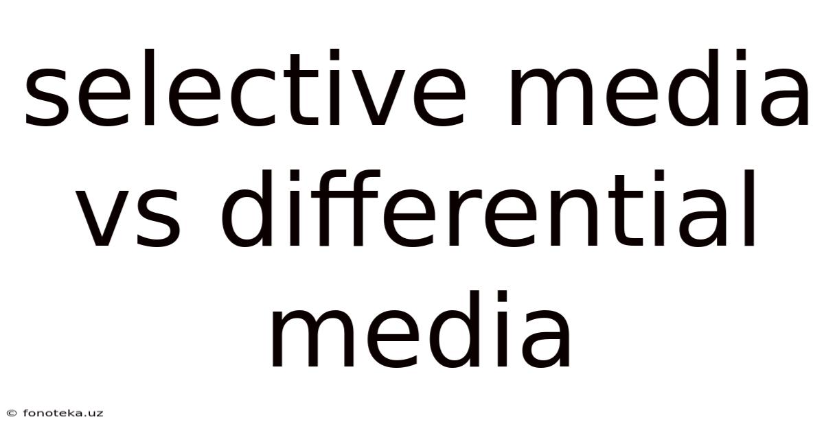 Selective Media Vs Differential Media