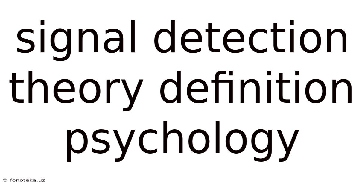 Signal Detection Theory Definition Psychology