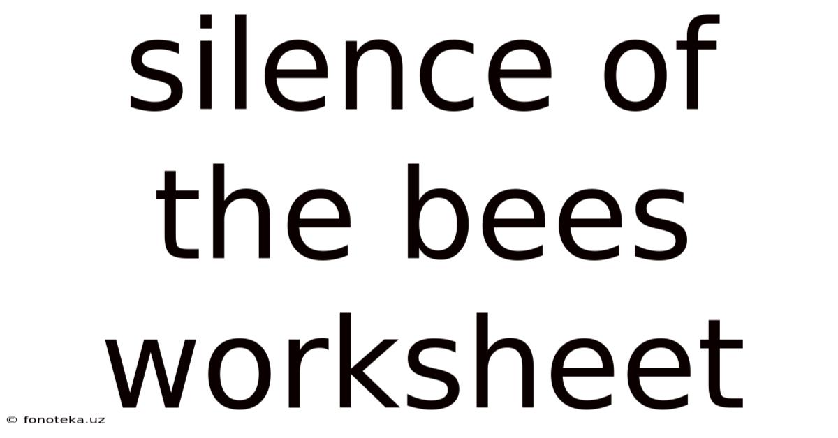 Silence Of The Bees Worksheet
