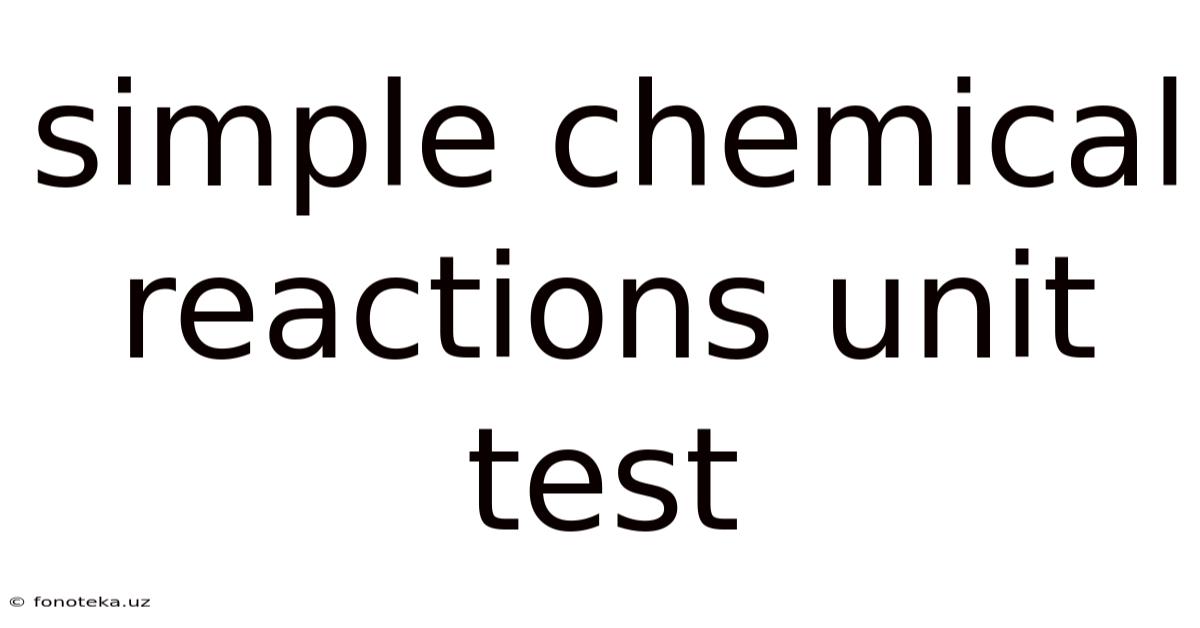 Simple Chemical Reactions Unit Test