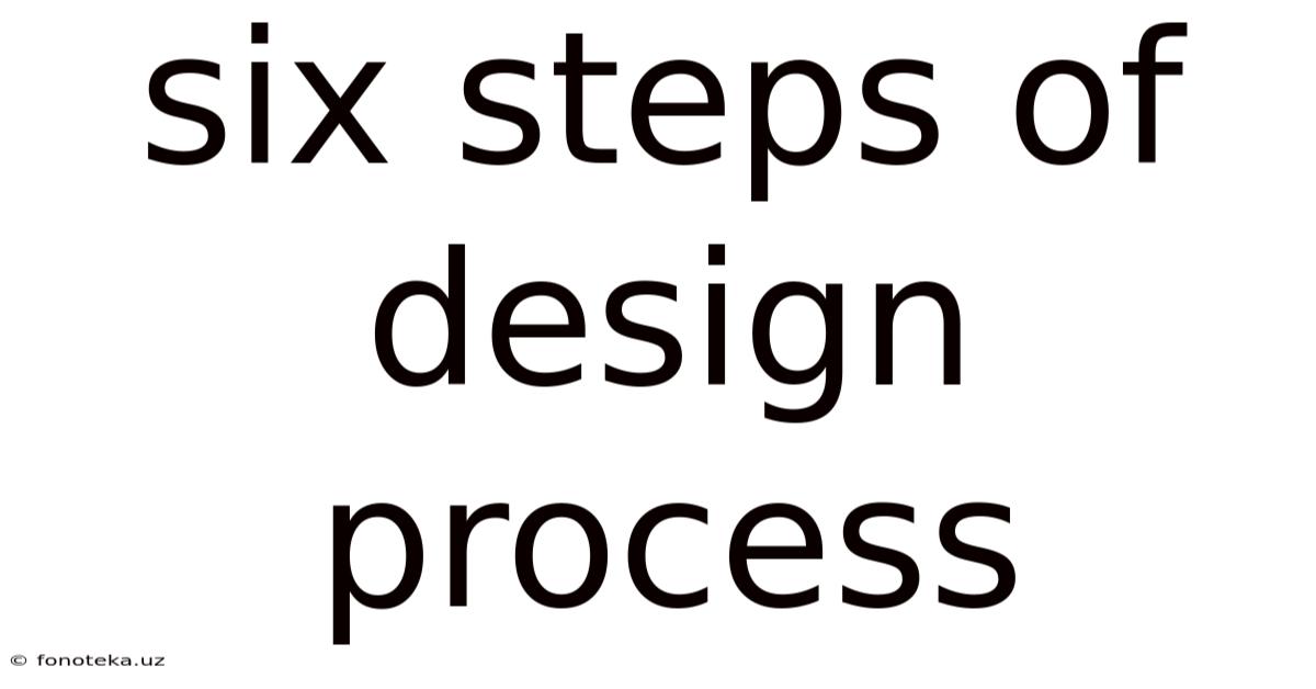 Six Steps Of Design Process