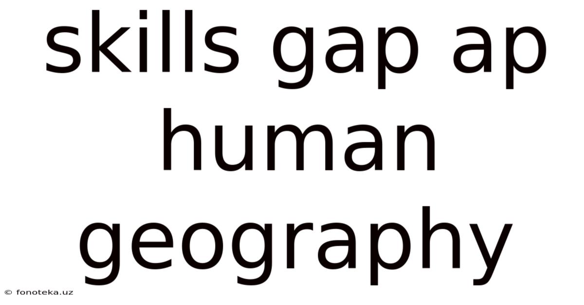 Skills Gap Ap Human Geography