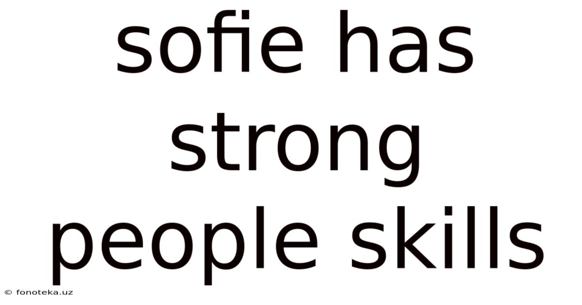 Sofie Has Strong People Skills