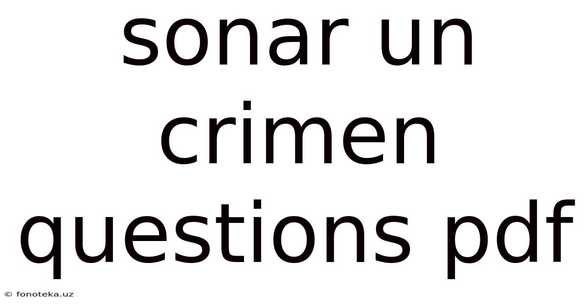 Sonar Un Crimen Questions Pdf