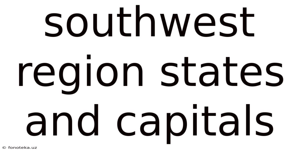 Southwest Region States And Capitals