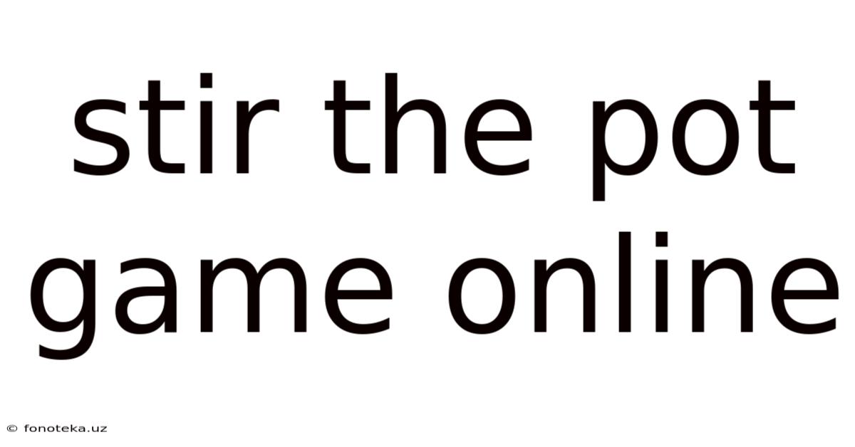 Stir The Pot Game Online